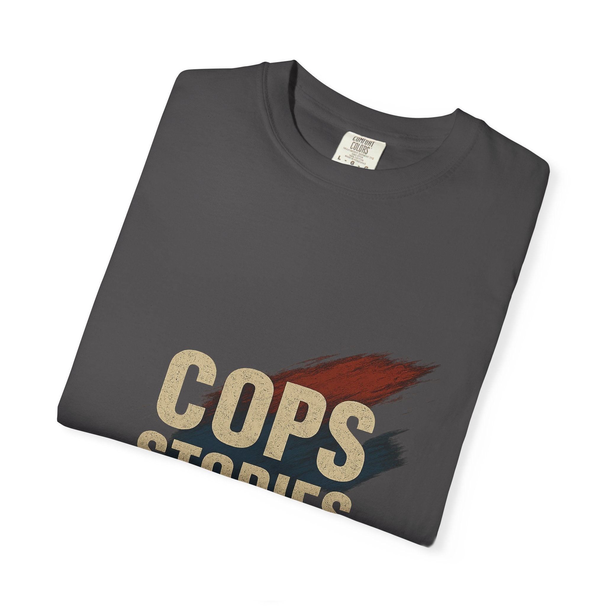 Cops Stories T-Shirt | Unisex Garment-Dyed Tee for Law Enforcement Enthusiasts, Perfect for Everyday Wear, Gifts, Police Appreciation