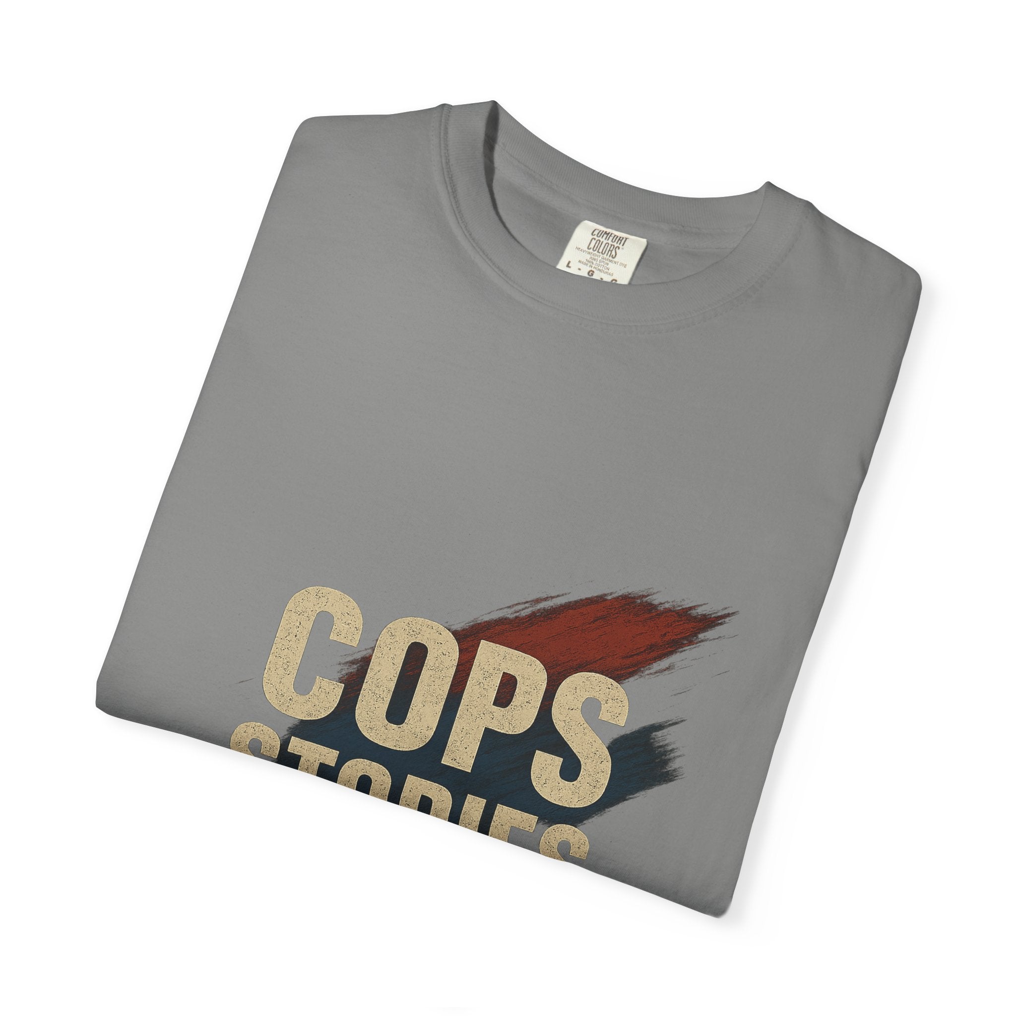 Cops Stories T-Shirt | Unisex Garment-Dyed Tee for Law Enforcement Enthusiasts, Perfect for Everyday Wear, Gifts, Police Appreciation