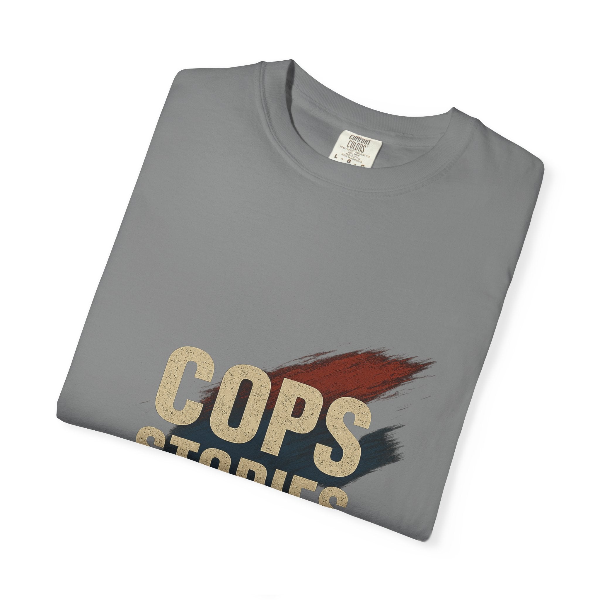 Cops Stories T-Shirt | Unisex Garment-Dyed Tee for Law Enforcement Enthusiasts, Perfect for Everyday Wear, Gifts, Police Appreciation