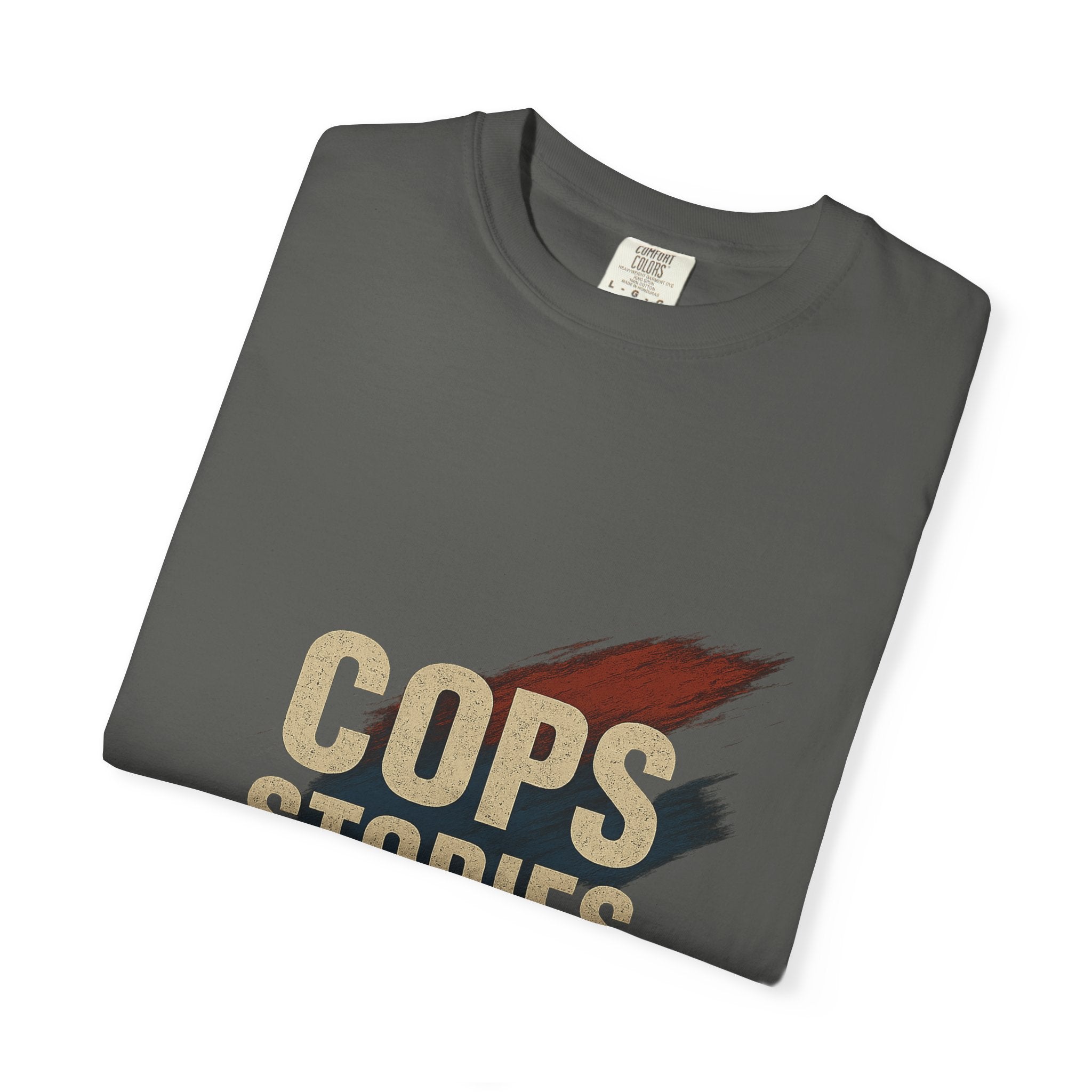 Cops Stories T-Shirt | Unisex Garment-Dyed Tee for Law Enforcement Enthusiasts, Perfect for Everyday Wear, Gifts, Police Appreciation
